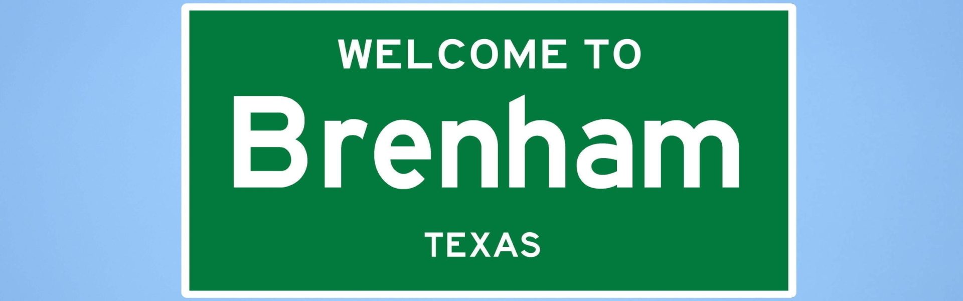 sign that says "Welcome to Brenham Texas"